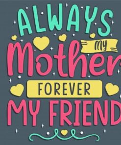 Always My Mother Forever My Friend Quote Diamond Paintings